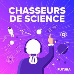 Illustration du podcast "chasseurs de science"
