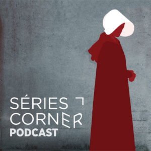 Séries Corner le podcast de la RTBF